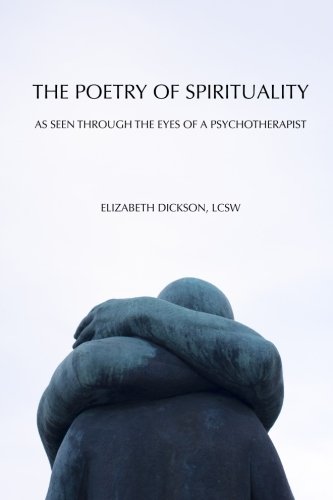 Imagen de archivo de The Poetry of Spirituality: As Seen Through the Eyes of a Psychotherapist a la venta por WorldofBooks