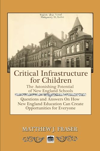 Stock image for Critical Infrastructure for Children: The Astonishing Potential of New England Schools for sale by California Books