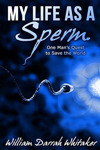 Imagen de archivo de My Life As A Sperm One Man's Quest to Save the World a la venta por PBShop.store US