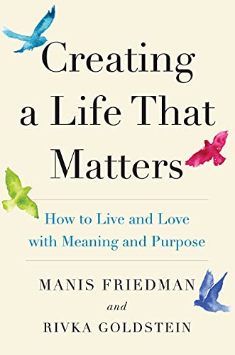 Stock image for Creating a Life that Matters: How to Live and Love with Meaning and Purpose for sale by ThriftBooks-Dallas