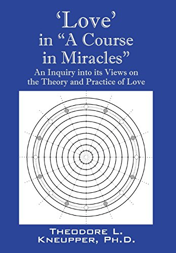 9780986277313: 'Love' in "A Course in Miracles": An Inquiry into its Views on the Theory and Practice of Love