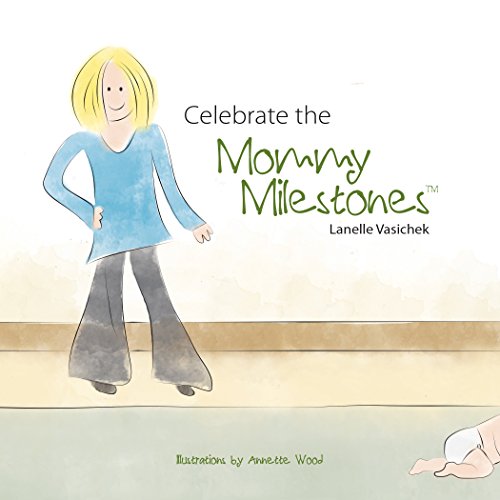 9780986279706: Celebrate the Mommy Milestones