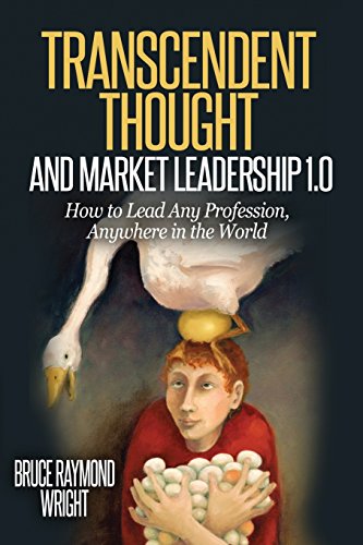Stock image for Transcendent Thought and Market Leadership 1.0: How to Lead Any Profession, Anywhere in the World for sale by Books From California