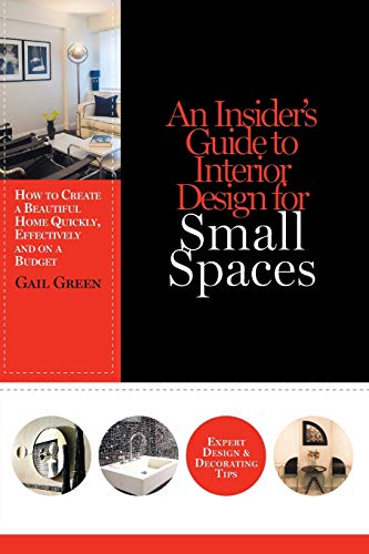 Beispielbild fr An Insider's Guide to Interior Design for Small Spaces: How to Create a Beautiful Home Quickly, Effectively and on a Budget zum Verkauf von WorldofBooks