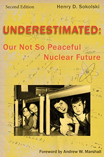 Stock image for Underestimated Second Edition: Our Not So Peaceful Nuclear Future for sale by Wonder Book