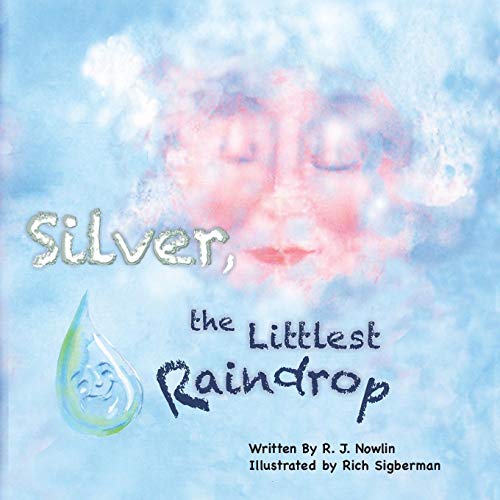 Imagen de archivo de Silver, the Littlest Raindrop a la venta por Lucky's Textbooks