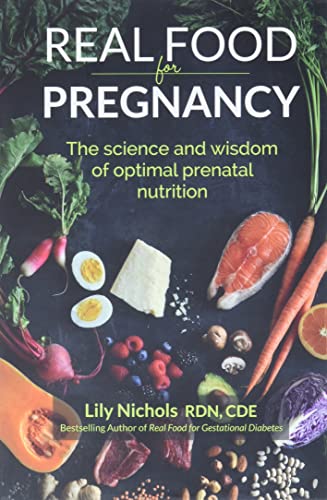 Stock image for Real Food for Pregnancy: The Science and Wisdom of Optimal Prenatal Nutrition for sale by Ergodebooks