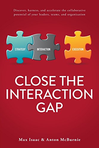 Beispielbild fr Close the Interaction Gap: Discover, harness, and accelerate the collaborative potential of your leaders, teams, and organization zum Verkauf von SecondSale