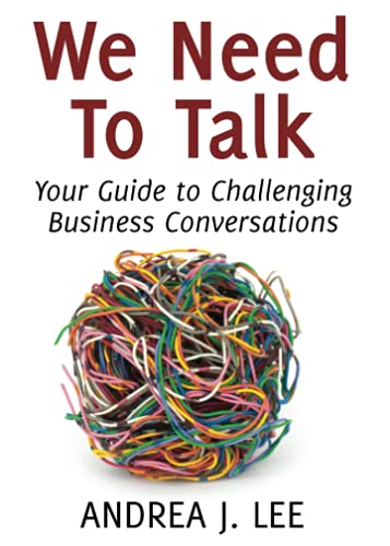 Stock image for We Need To Talk: Your Guide to Challenging Business Conversations for sale by ThriftBooks-Atlanta