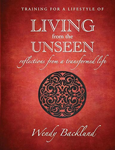 9780986309427: Training for a Lifestyle of Living From the Unseen: Reflections from a Transformed Life