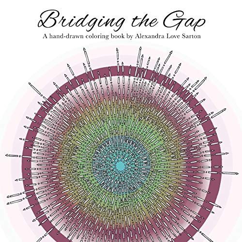 Stock image for Bridging the Gap : A Hand-Drawn Coloring Book by Alexandrah Love for sale by Better World Books