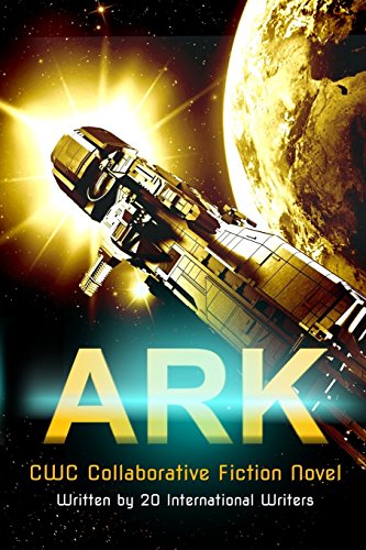 Stock image for Ark: CWC Collaborative Novel (CWC - Collaborative Writing Challenge) for sale by HPB-Emerald