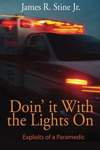 Stock image for Doin It With the Lights On: Exploits of a Paramedic for sale by Blue Vase Books
