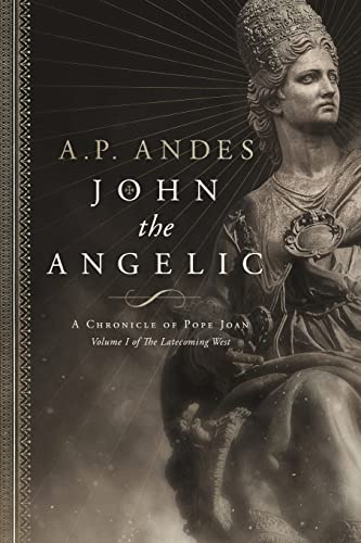 Stock image for John the Angelic: A Chronicle of Pope Joan (The Latecoming West) for sale by HPB-Emerald