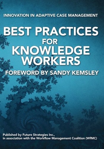 9780986321443: Best Practices for Knowledge Workers: Innovation in Adaptive Case Management