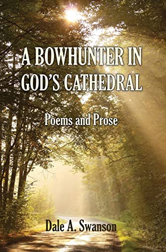 Stock image for A Bowhunter in Gods Cathedral: Poems and Prose for sale by Big River Books