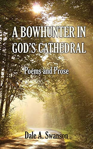 Stock image for A Bowhunter in God's Cathedral: Poems and Prose for sale by ThriftBooks-Dallas