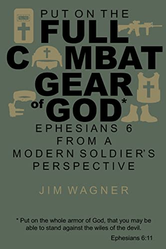 Imagen de archivo de Put on the Full Combat Gear of God: Ephesians 6 from a Modern Soldier's Perspective a la venta por GreatBookPrices
