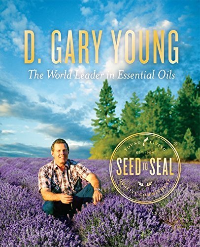 9780986328275: Seed to Seal: D. Gary Young by Mary Young (2015-11-08)
