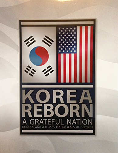 Stock image for Korea Reborn A Grateful Nation Honors War Veterans for 60 Years of Growth for sale by ThriftBooks-Dallas