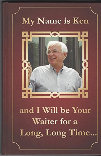 Stock image for My Name Is Ken and I Will Be Your Waiter for a Long, Long Time. for sale by Patrico Books