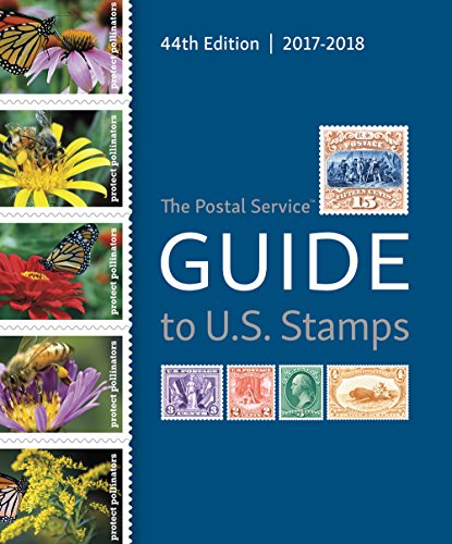 The Postal Service Guide to U. S. Stamps, 44th Edition: 2017-2018 [Book]