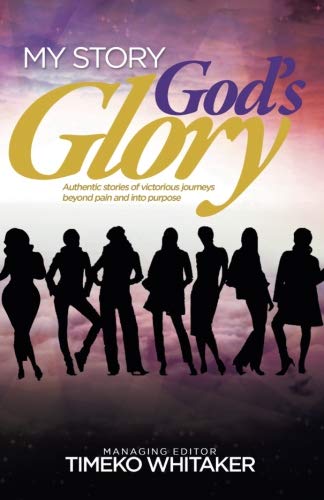 Imagen de archivo de My Story. God's Glory.: Authentic stories of victorious journeys beyond pain and into purpose a la venta por Revaluation Books