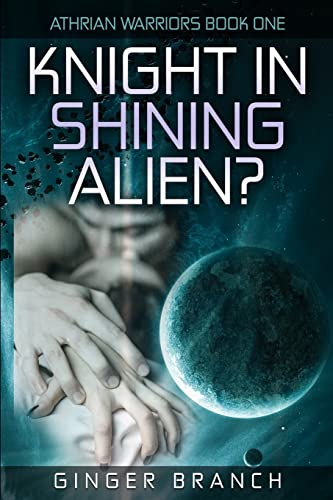 Beispielbild fr Knight In Shining Alien?: Athrian Warriors Book One zum Verkauf von THE SAINT BOOKSTORE
