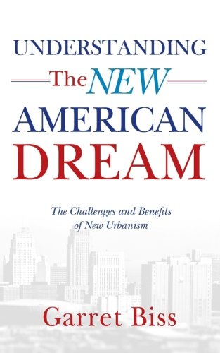 Stock image for Understanding the New American Dream: The Challenges and Benefits of New Urbanism for sale by Revaluation Books