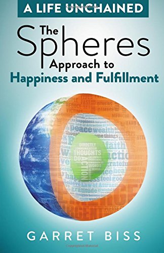 9780986345838: The Spheres Approach to Happiness and Fulfillment: Volume 1 (A Life Unchained)