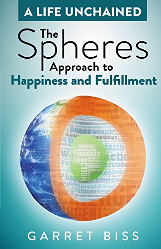 9780986345838: The Spheres Approach to Happiness and Fulfillment (A Life Unchained)