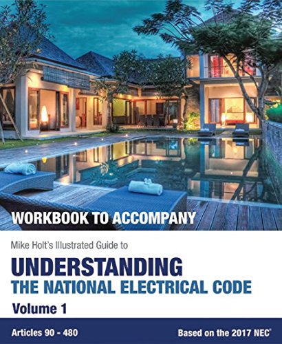 

Workbook To Accompany" Mike Holt's Illustrated Guide To Understanding the National Electrical Code, Vol.1 2017 NEC Paperback 2017