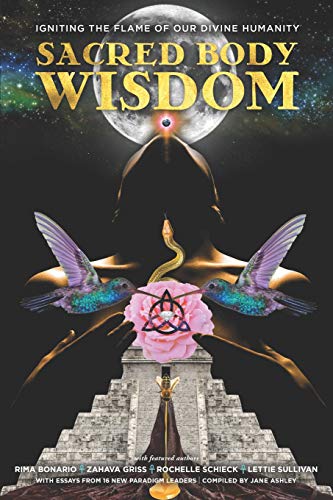 Stock image for Sacred Body Wisdom: Igniting the Flame of Our Divine Humanity (New Feminine Evolutionary) for sale by Goodbookscafe