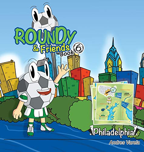 Imagen de archivo de Roundy and Friends: Soccertowns Book 6 - Philadelphia a la venta por Lucky's Textbooks