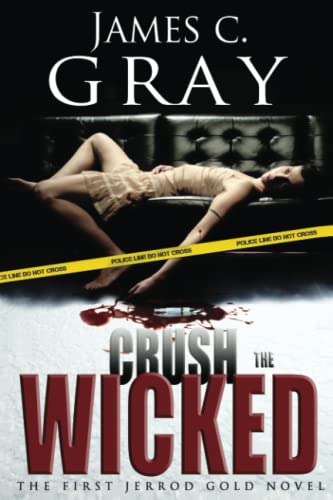 Stock image for Crush The Wicked: The First Jerrod Gold Novel (The Jerrod Gold Novels) for sale by Your Online Bookstore