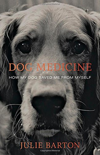 Stock image for Dog Medicine : How My Dog Saved Me from Myself for sale by Better World Books