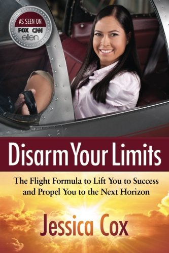 Beispielbild fr Disarm Your Limits: The Flight Formula to Lift You to Success and Propel You to the Next Horizon zum Verkauf von AwesomeBooks