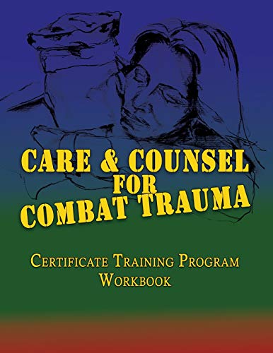 Stock image for Care and Counsel for Combat Trauma: Certificate Training Program Workbook for sale by ThriftBooks-Atlanta