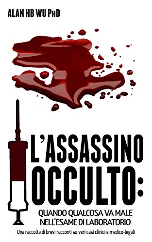 9780986363429: L'Assassino Occulto: Quando Qualcosa va Male Nell'esame di Laboratorio (Italian Edition)