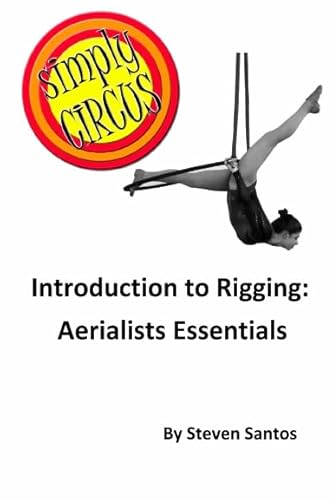 Beispielbild fr Introduction to Rigging: Aerialist Essentials [Paperback] Steven Santos zum Verkauf von The Book Spot