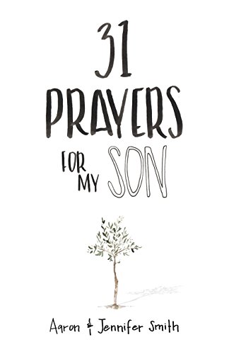 Stock image for 31 Prayers For My Son: Seeking God's Perfect Will For Him for sale by Save With Sam