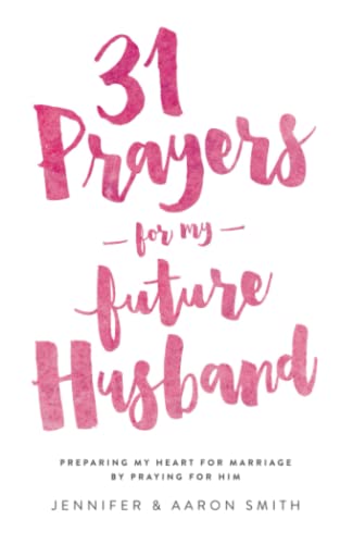 Beispielbild fr 31 Prayers For My Future Husband: Preparing My Heart for Marriage by Praying for Him zum Verkauf von Wonder Book