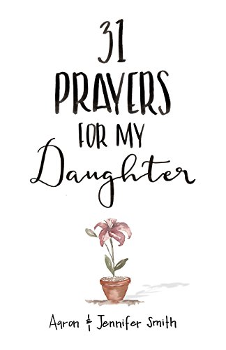 Imagen de archivo de 31 Prayers For My Daughter: Seeking Gods Perfect Will For Her a la venta por Half Price Books Inc.