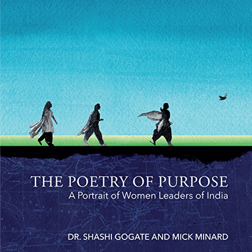 Stock image for Poetry of Purpose: A Portrait of Women Leaders of India [Signed] - Dr. Shashi Gogate and Mick Minard for sale by Big Star Books