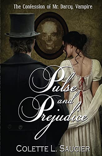 Stock image for Pulse and Prejudice: The Confession of Mr. Darcy, Vampire: Book I: The Confession of Mr. Darcy, Vampire: Volume 1 for sale by WorldofBooks