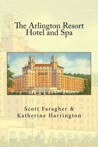 9780986372636: The Arlington Resort Hotel and Spa: Volume 1 (Historic Hotels of America)