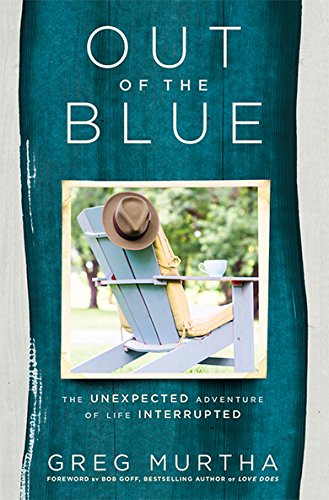 Stock image for Out of the Blue: The Unexpected Adventure of Life Interrupted for sale by Goodwill of Colorado