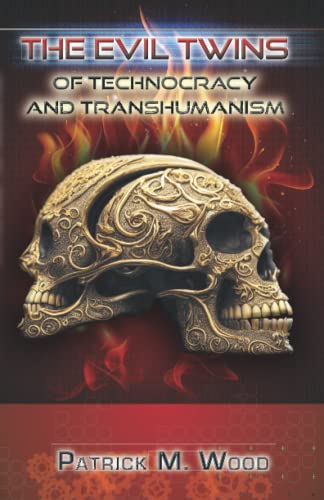 Stock image for The Evil Twins of Technocracy and Transhumanism for sale by WorldofBooks