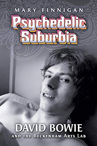 Stock image for Psychedelic Suburbia: David Bowie and the Beckenham Arts Lab for sale by Chaparral Books