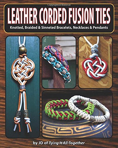 Stock image for Leather Corded Fusion Ties: Knotted, Braided & Sinneted Bracelets, Necklaces & Pendants for sale by HPB Inc.